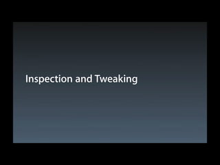 Inspection and Tweaking

 