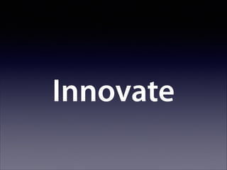 Innovate

 