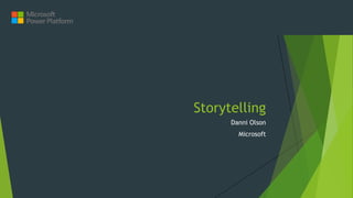 Storytelling
Danni Olson
Microsoft
 
