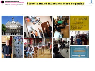 <digital> storytelling </digital>
I love to make museums more engaging
 
