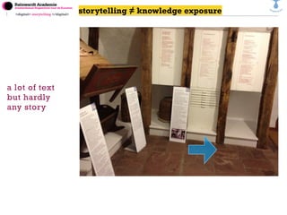<digital> storytelling </digital>
storytelling ≠ knowledge exposure
a lot of text
but hardly
any story
 