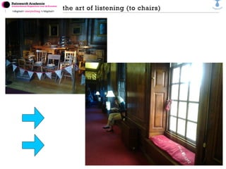 <digital> storytelling </digital>
the art of listening (to chairs)
 