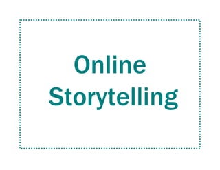Online
Storytelling
 