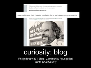 curiosity: blog 
Philanthropy 831 Blog | Community Foundation 
Santa Cruz County 
 