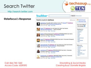 Search Twitter http://search.twitter.com   @starfocus’s Response 