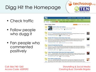 Digg Hit the Homepage Check traffic Follow people who dugg it Fan people who commented positively 