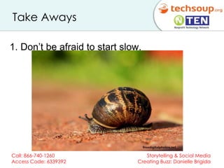 Take Aways 1. Don’t be afraid to start slow. 
