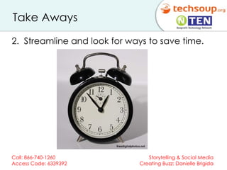 Take Aways 2.  Streamline and look for ways to save time. 
