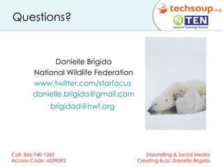 Questions? Danielle Brigida National Wildlife Federation www.twitter.com/starfocus   [email_address]   [email_address]   Judy N, Flickr 