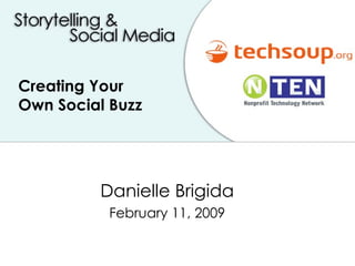 Creating Your  Own Social Buzz Danielle Brigida February 11, 2009 