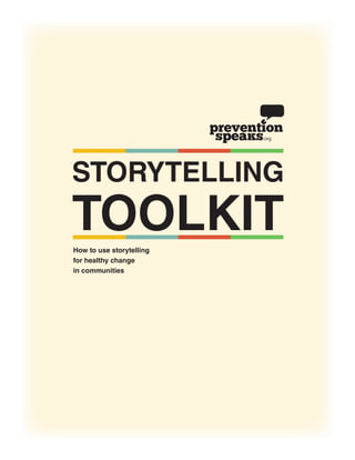 STORYTELLING
TOOLKITHow to use storytelling
for healthy change
in communities
 