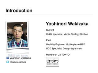Introduction

                      Yoshinori Wakizaka
                      Current
                      UI/UX specialis...