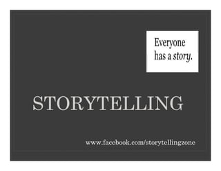 STORYTELLING
    www.facebook.com/storytellingzone
 