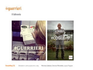 Storytelling 2.0,		 Strumenti e applicazioni per il web,	 Michela Galbiati, Simone Mondello, Laura Trapani
#guerrieri
Il f...
