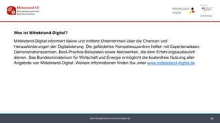 www.kompetenzzentrum-kommunikation.de
Was ist Mittelstand-Digital?
Mittelstand-Digital informiert kleine und mittlere Unternehmen über die Chancen und
Herausforderungen der Digitalisierung. Die geförderten Kompetenzzentren helfen mit Expertenwissen,
Demonstrationszentren, Best-Practice-Beispielen sowie Netzwerken, die dem Erfahrungsaustausch
dienen. Das Bundesministerium für Wirtschaft und Energie ermöglicht die kostenfreie Nutzung aller
Angebote von Mittelstand-Digital. Weitere Informationen finden Sie unter www.mittelstand-digital.de
38
 