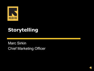 Storytelling Marc Sirkin Chief Marketing Officer 