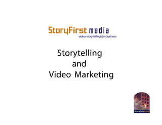video storytelling for business




  Storytelling
      and
Video Marketing
 