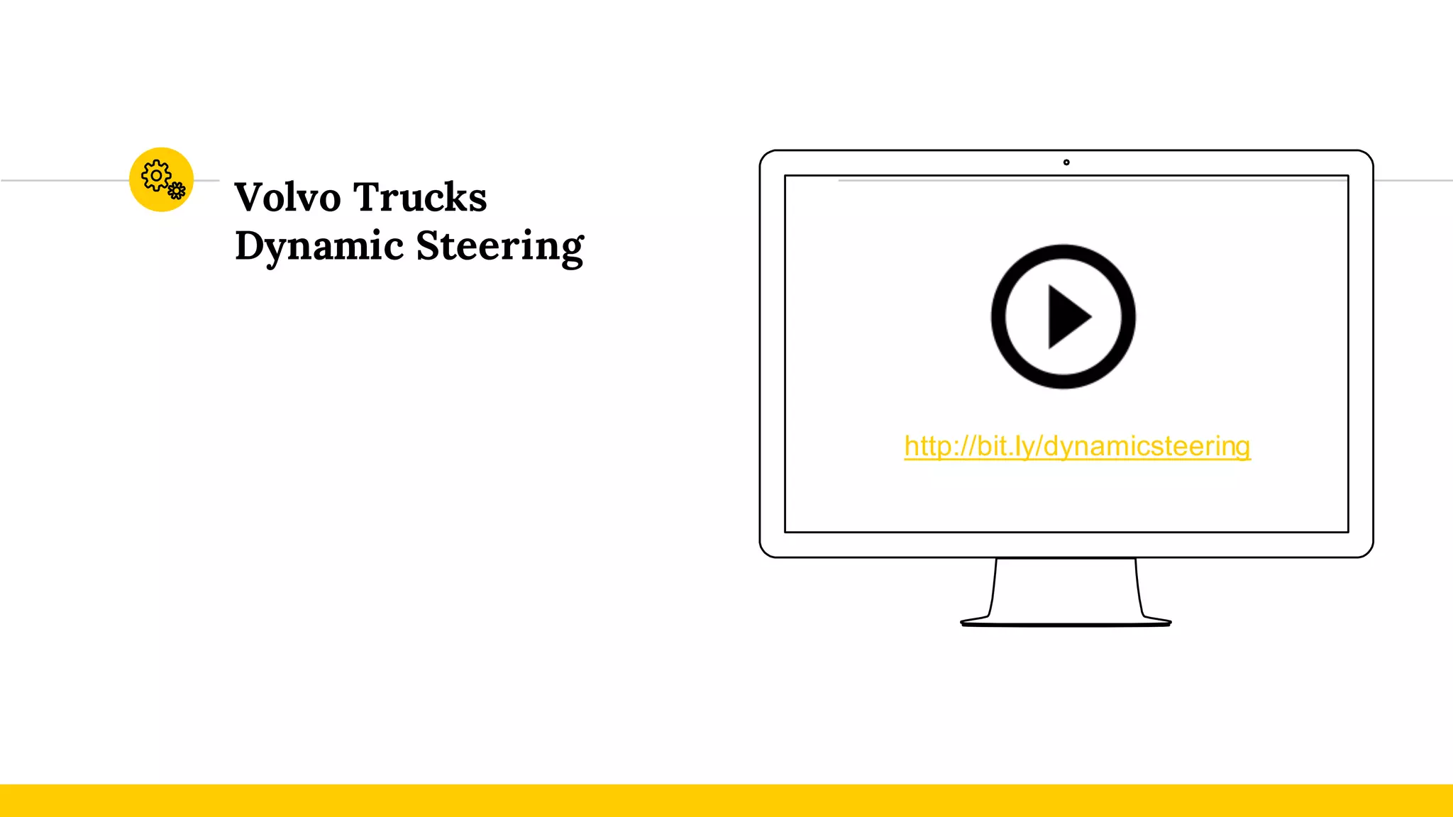 Volvo Trucks
Dynamic Steering
http://bit.ly/dynamicsteering
 