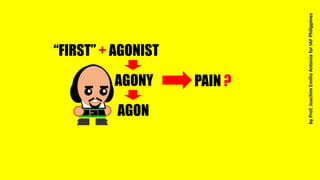 “FIRST” + AGONIST
AGONY
AGON
PAIN ?
byProf.JoachimEmilioAntoniaforIAFPhilippines
 