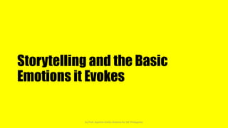 Storytelling and the Basic
Emotions it Evokes
by Prof. Joachim Emilio Antonia for IAF Philippines
 