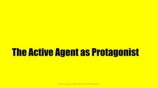 The Active Agent as Protagonist
by Prof. Joachim Emilio Antonia for IAF Philippines
 