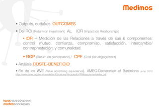 Medimos
•
bestrelations.com
mediossociales.es
 