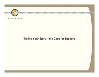 Telling Your Story—the Case for Support
 