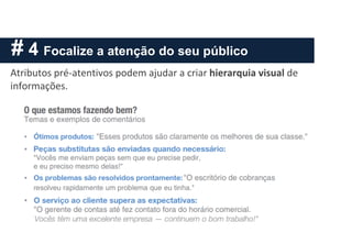 # 4 Focalize a atenção do seu público
Atributos pré-atentivos podem ajudar a criar hierarquia visual de
informações.
 