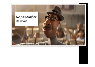 Ne	pas	oublier		
de	vivre	
 