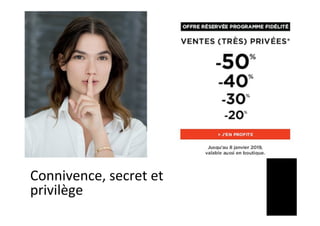 Connivence,	secret	et	
privilège		
 
