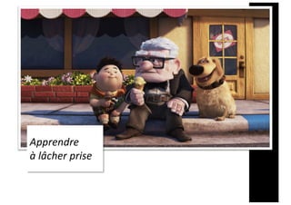 Apprendre
à lâcher prise
 