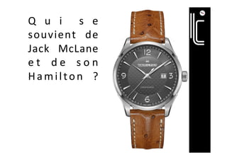 Q u i 	 s e	
souvient	 de	
Jack	 McLane	
e t	 d e	 s o n	
Hamilton	 ?	
 