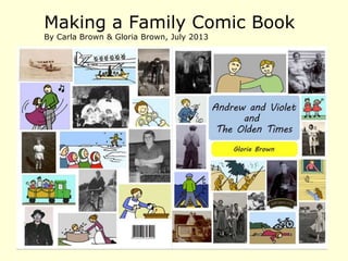 Making a Family Comic Book
By Carla Brown & Gloria Brown, July 2013
 