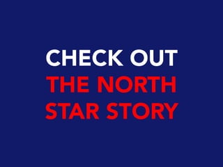CHECK OUT
THE NORTH
STAR STORY
 