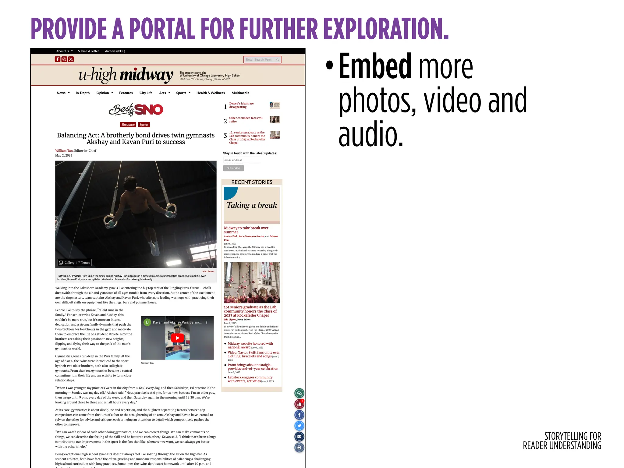 STORYTELLING FOR
READER UNDERSTANDING
PROVIDE A PORTAL FOR FURTHER EXPLORATION.
•Embed more
photos, video and
audio.
 