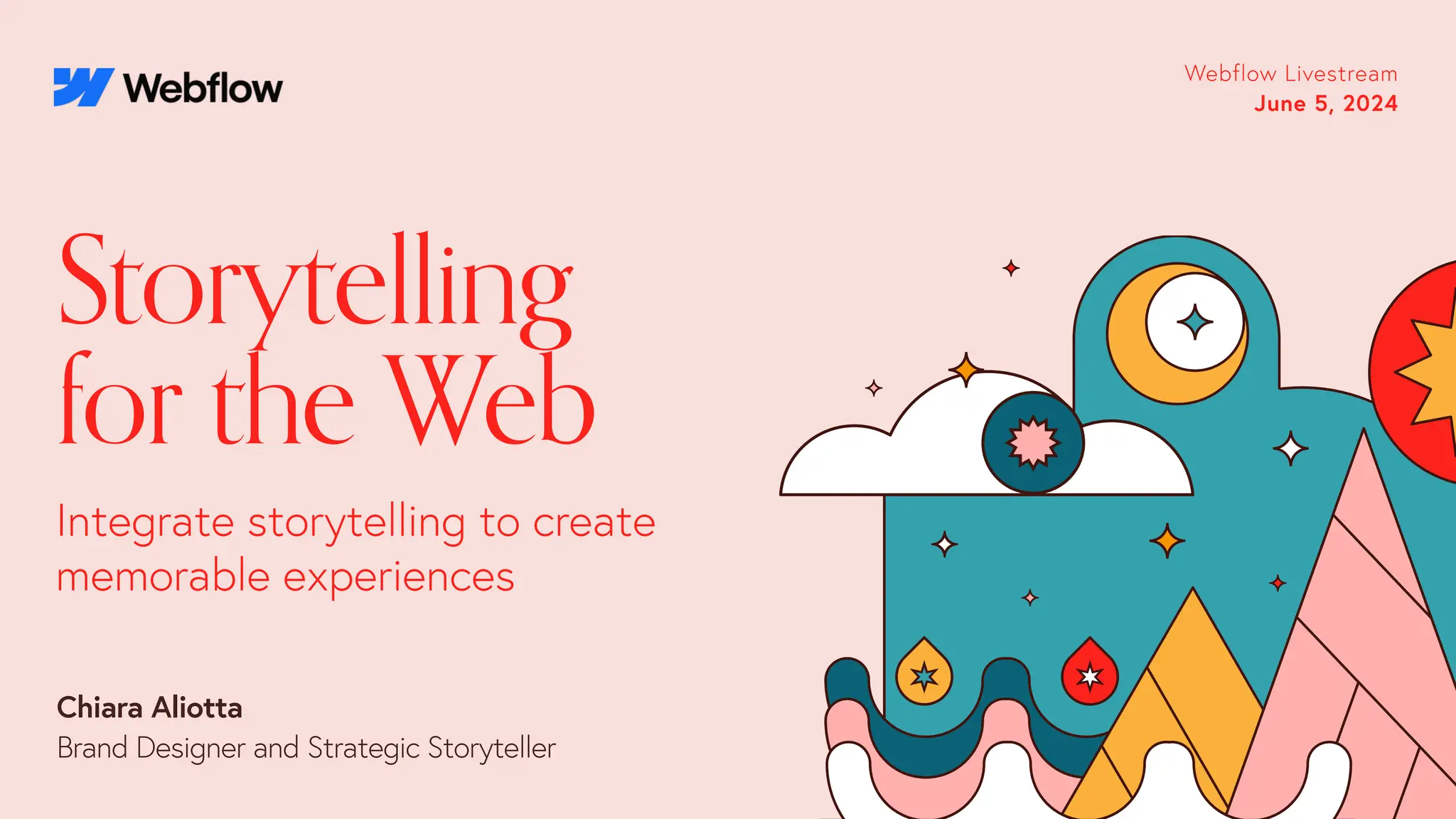 Storytelling
for the Web
Webflow Livestream
June 5, 2024
Integrate storytelling to create
memorable experiences
Chiara Aliotta
Brand Designer and Strategic Storyteller
 