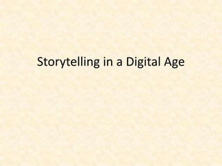 Storytelling in a Digital Age

 