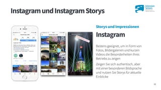 InstagramundInstagramStorys
28
Storys und Impressionen
Instagram
Bestens geeignet, um in Form von
Fotos, Bildergalerien un...
