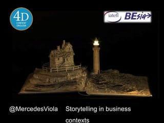 @MercedesViola Storytelling in business
contexts
 