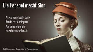 Samen der Erkenntnis oder bösartiger Virus? 
20 
Einfallstor Emotion auch für negative Zwecke 
Manipulation zum Kauf 
Instrumentalisiert für politische Kampagnen 
Dirk Hannemann, Storytelling in Präsentationen  