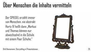 Die gute Story, keine exakte Wissenschaft 
28 
Romane, Filme, Werbeclips – Erfolg bedingt planbar 
Keine sichere Erfolgsformel, aber Rezepte für Zutaten 
Streit, ob Storytelling lernbar 
Dirk Hannemann, Storytelling in Präsentationen  