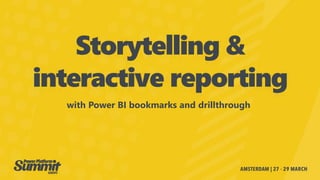 Storytelling &
interactive reporting
with Power BI bookmarks and drillthrough
 