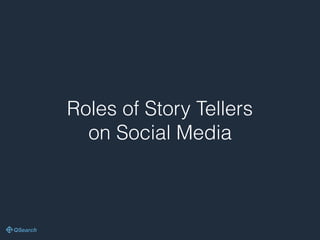 Roles of Story Tellers
on Social Media
 