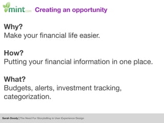 Creating an opportunity

 Why?
 Make your ﬁnancial life easier.

 How?
 Putting your ﬁnancial information in one place.

 ...