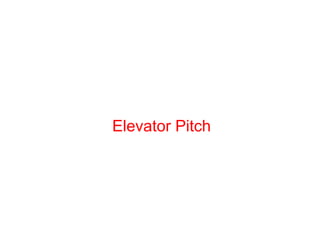 Elevator Pitch
 