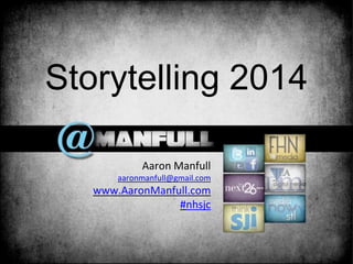 Storytelling 2015
www.AaronManfull.com
Textbook:
Student Journalism & Media Literacy
www.MediaNowSTL.com
www.JEADigitalMedia.org
 