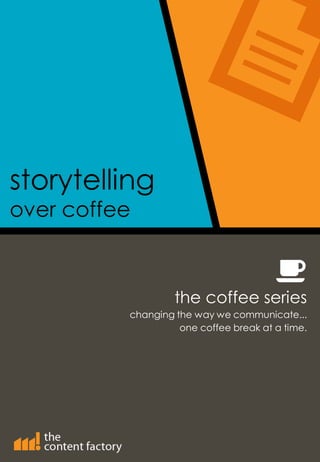 storytelling
over coffee
the coffee series
changing the way we communicate...
one coffee break at a time.

 