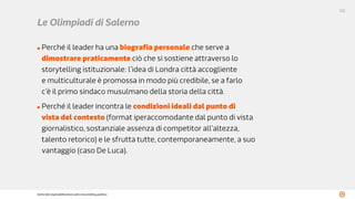 122
Sette idee (opinabilissime) sullo storytelling politico
Le Olimpiadi di Salerno
• 
Perché il leader ha una biografia p...
