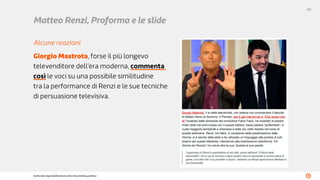 99
Sette idee (opinabilissime) sullo storytelling politico
Matteo Renzi, Proforma e le slide
Alcune reazioni
Giorgio Mastr...