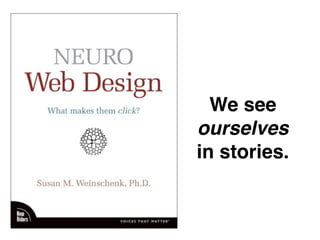 We see
                                                     in stories.




http://www.ﬂickr.com/photos/turneround/5398112759/
 